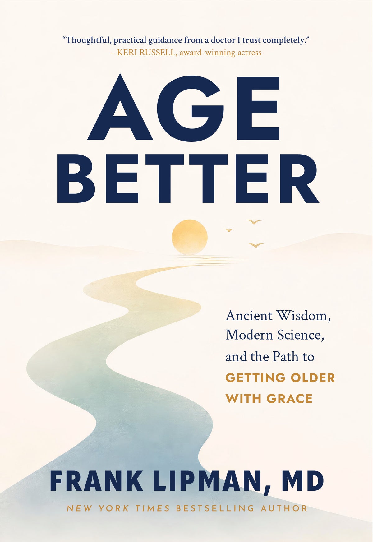 Age Better: Ancient Wisdom, Modern Science, and the Path to Getting Older with Grace