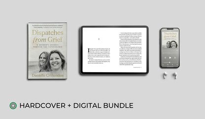 Dispatches from Grief: A Mother's Journey Through the Unthinkable